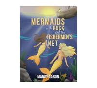 Mandy Aaron Mermaids on the Rock and the Fishermen’s Net (Tascabile)