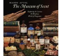 Mandy Aftel The Museum of Scent (Copertina rigida)
