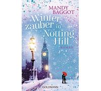 Mandy Baggot Ulrike Laszlo Winterzauber in Notting Hill: Roman (Tascabile)