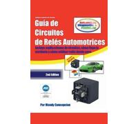 Mandy Concepcion Guía de Circuitos de Relés Automotrices (Tascabile)