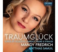Mandy Friedrich; Matthias Samuil - Traumgluck - Songs by Pejacevic; Viardot, Faure & Strauss