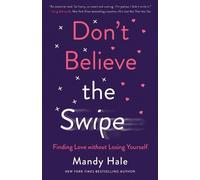 Mandy Hale Don`t Believe the Swipe - Finding Love without Losing You (Tascabile)