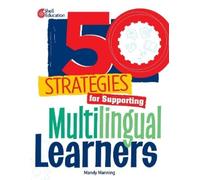 Mandy Manning 50 Strategies for Supporting Multilingual Learners (Tascabile)