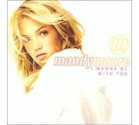 Mandy Moore - Wanna Be With You