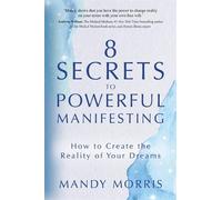 Mandy Morris 8 Secrets to Powerful Manifesting (Tascabile)