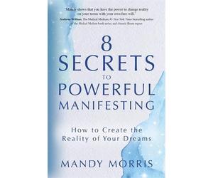 Mandy Morris 8 Secrets to Powerful Manifesting (Tascabile)