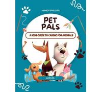 Mandy Phillips Pet Pals - A Kids Guide To Caring For Animals (Tascabile)