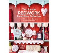 Mandy Shaw's Redwork Embroidery Collection: Over 100 Motifs and 15 Projects for Stitching Redwork: Over 100 Motifs and 15 Projects for Stitching Redwork