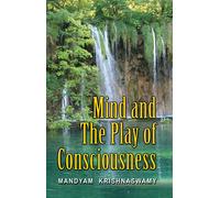 Mandyam Krishna Swamy Mind and The Play of Consciousness (Tascabile)