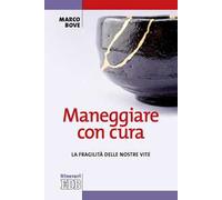 Maneggiare con cura. La fragilità delle nostre vite