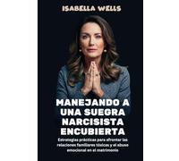 Manejando a una suegra narcisista encubierta: Estrategias prácticas para afrontar las relaciones familiares tóxicas y el abuso emocional en el matrimonio