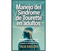 Manejo del síndrome de Tourette en adultos: Métodos basados en CBIT para reducir los tics, aliviar el estrés y recuperar la confianza diaria