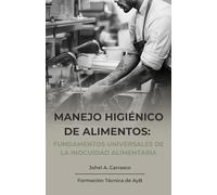 Manejo Higiénico de Alimentos: Fundamentos Universales de la Inocuidad Alimentaria