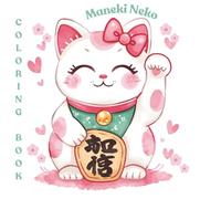 Maneki Neko Coloring Book: with 53 cute cat coloring pages for kids, adults and cat lovers