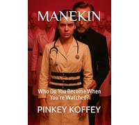 MANEKIN: Who Do You Become When You’re Watched?