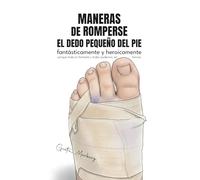 Maneras de romperse el dedo pequeño del pie: fantásticamente y heroicamente