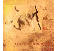 Maneri, Joe Quartet - Let The Horse Go