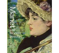 Manet and Modern Beauty: The Artist's Last Years