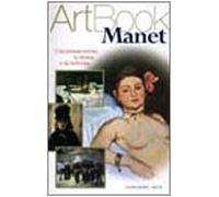 Manet. L'impressionismo, la storia, la bellezza. Ediz. illustrata