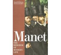 Manet: The Heroism of Modern Life