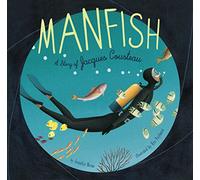 Manfish: A Story of Jacques Cousteau