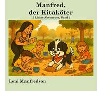Manfred, der Kitaköter - 15 kleine Abenteuer, Band 2