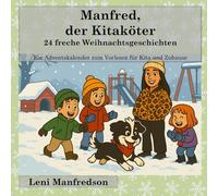 Manfred, der Kitaköter - 24 freche Weihnachtsgeschichten: Ein Adventskalender zum Vorlesen für Kita und Zuhause
