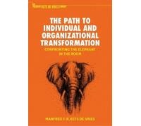 The Path to Individual and Organizational Transformation: Confronting the Elephant in the Room