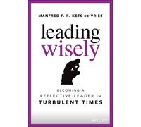 Manfred F. R. Kets de Vries Leading Wisely (Copertina rigida)