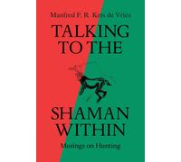 Manfred F. R. Kets de Vries Talking to the Shaman Within (Tascabile)