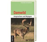 Manfred Fischer Hans-Georg Schumann Damwild: Ansprechen und Bejagen
