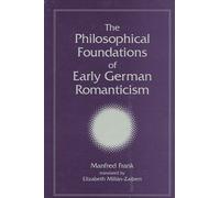 Manfred Frank The Philosophical Foundations of Early German Romantic (Tascabile)