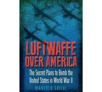 Manfred Griehl Luftwaffe Over America (Tascabile)