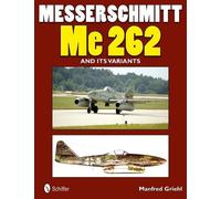 Manfred Griehl Messerschmitt Me 262 and its Variants (Tascabile)