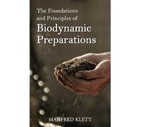 Manfred Klett The Foundations and Principles of Biodynamic Preparati (Tascabile)