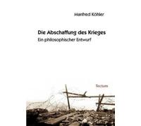 Manfred Köhler Die Abschaffung des Krieges (Tascabile)