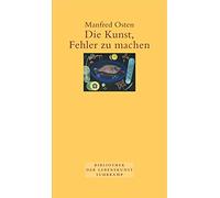 Manfred Osten Die Kunst, Fehler zu machen.: Plädoyer für eine (Copertina rigida)