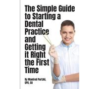 Manfred Purtzki The Simple Guide to Starting a Dental Practice and G (Tascabile)