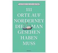 Manfred Reuter Lena R 111 Orte auf Norderney, die man gesehen haben (Tascabile)