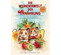 Manfred Rist Die Wunderwelt der Ernährung (Tascabile)