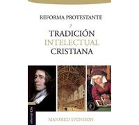 Manfred Svensso La Reforma Protestante Y La Tradición Intelectual Cr (Tascabile)