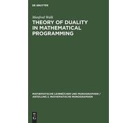 Manfred Walk Theory of Duality in Mathematical Programming (Copertina rigida)