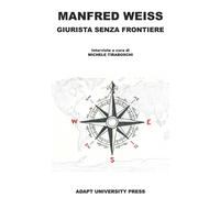 Manfred Weiss. Giurista senza frontiere - Tiraboschi M. (cur.)