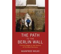 Manfred Wilke The Path to the Berlin Wall (Copertina rigida)