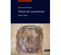 Manfredi committente. Fonti e opere