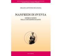 Manfredi di Svevia. Impero e papato nella concezione di Dante - 2