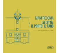 Manfredonia. La città, il porto, il faro - Martinelli N. (cur.); Carlone G...