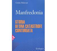 Manfredonia. Storia di una catastrofe continuata