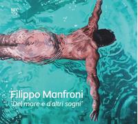 Manfroni, Filippo - Del mare e d'altri sogni. Filippo Manfroni. Ediz. italiana e inglese