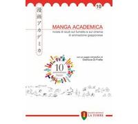 Manga Academica. Rivista di studi sul fumetto e sul cinema di animazione giapponese (2017). Vol. 10